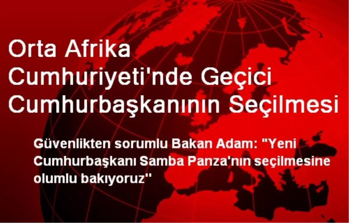 Orta Afrika Cumhuriyeti\'nde Geçici Cumhurbaşkanının Seçilmesi