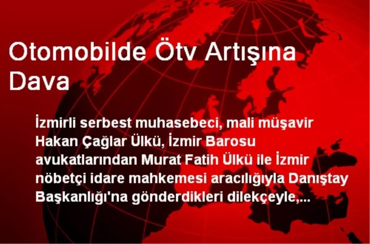 Otomobilde Ötv Artışına Dava