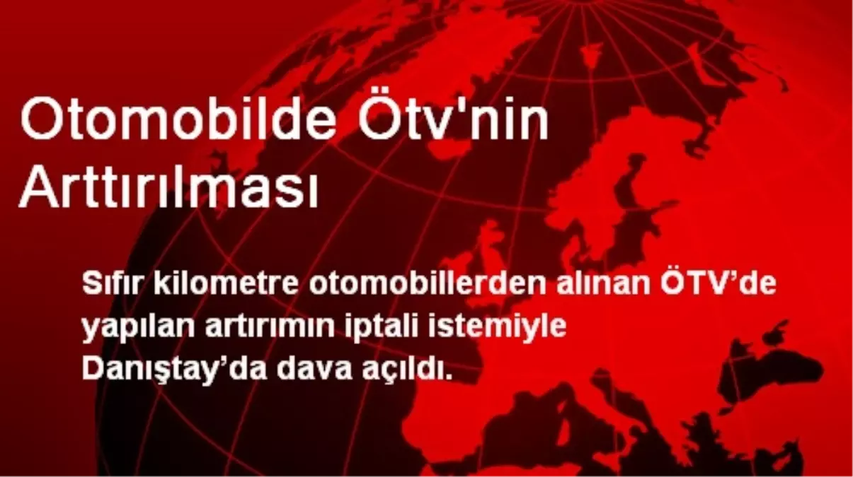 Otomobilde ÖTV\'nin Arttırılması