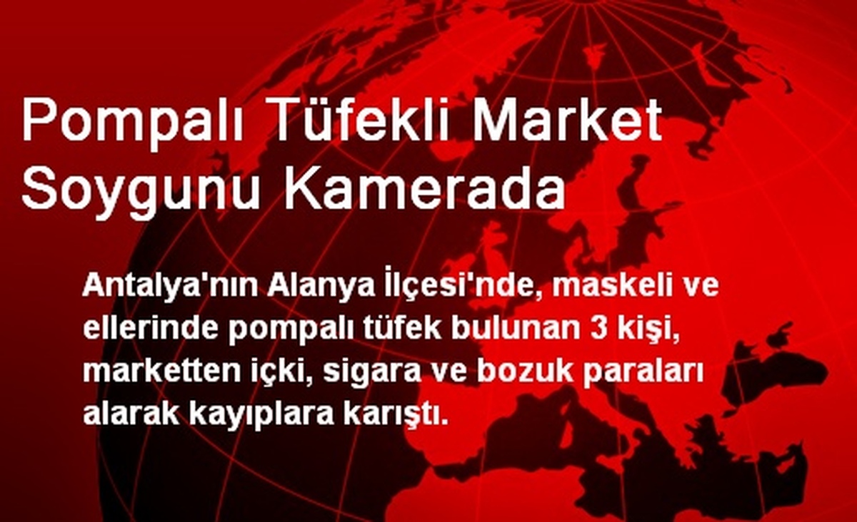 Pompalı Tüfekli Market Soygunu Kamerada