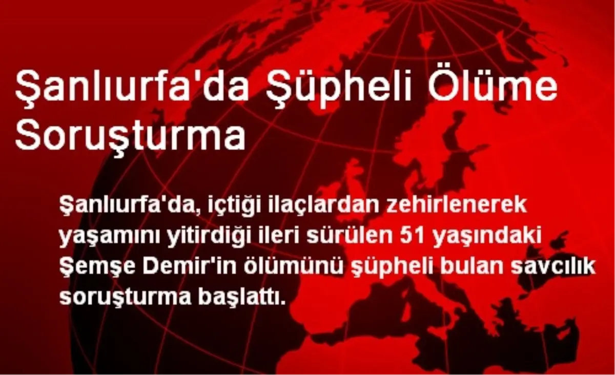 Şanlıurfa\'da Şüpheli Ölüme Soruşturma