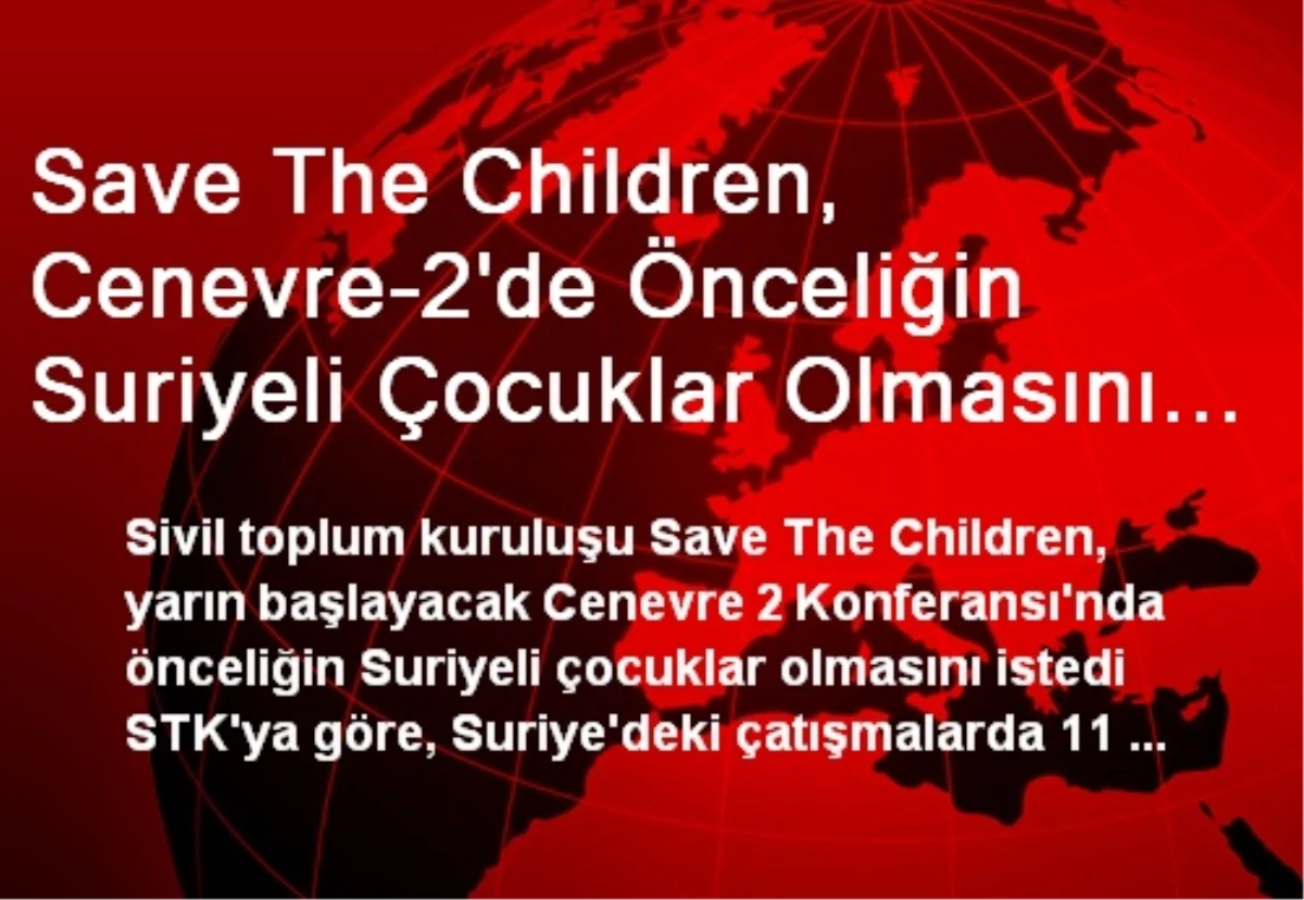 Save The Children, Cenevre-2\'de Önceliğin Suriyeli Çocuklar Olmasını İstedi