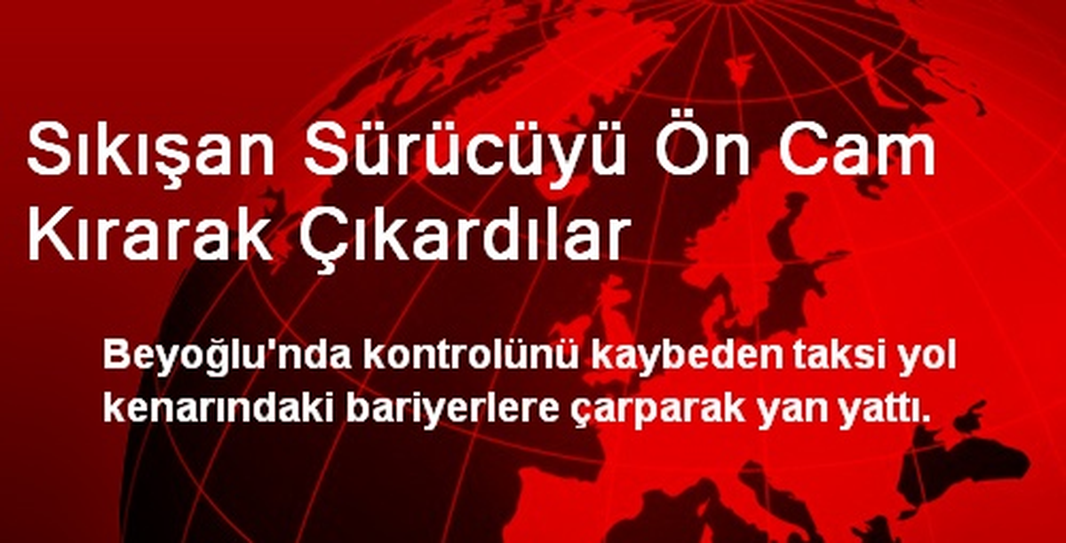 Sıkışan Sürücüyü Ön Cam Kırarak Çıkardılar