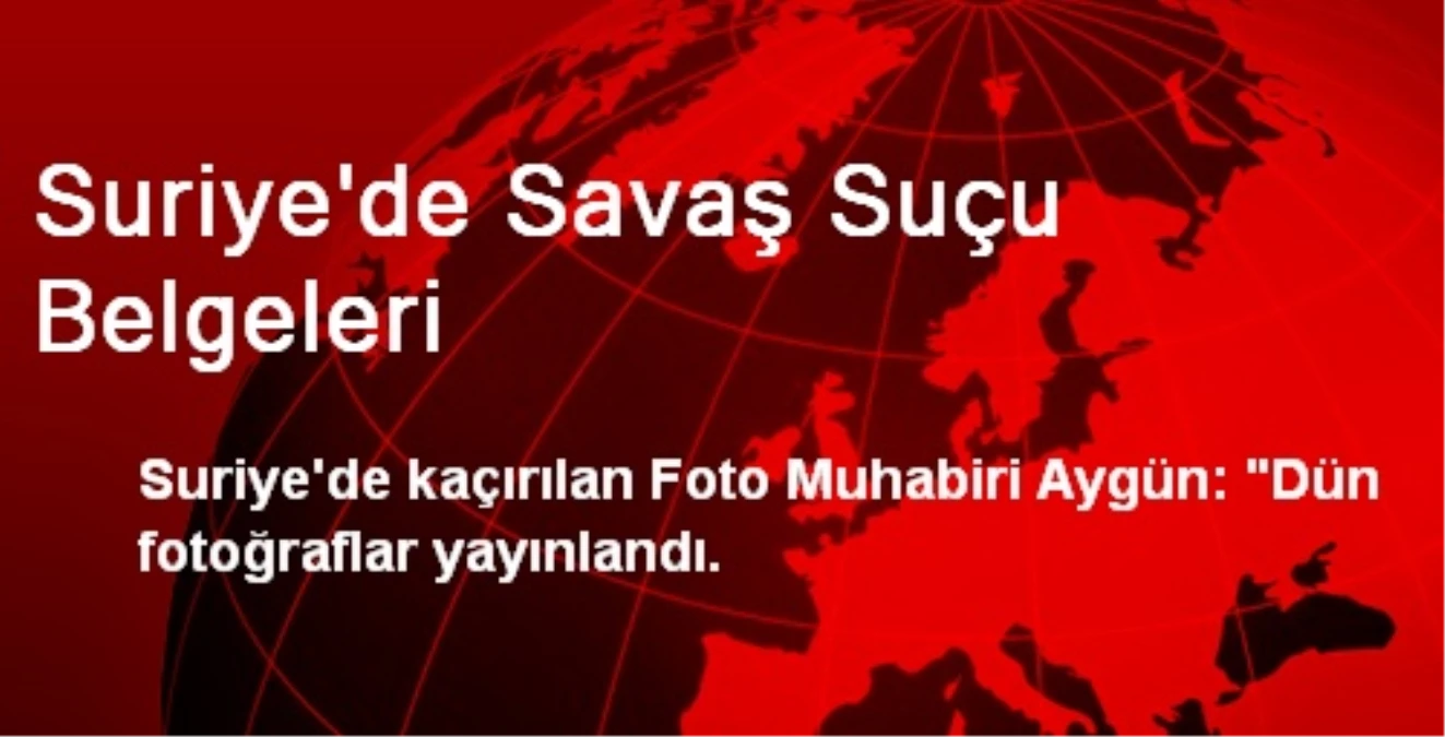 Suriye\'de Savaş Suçu Belgeleri