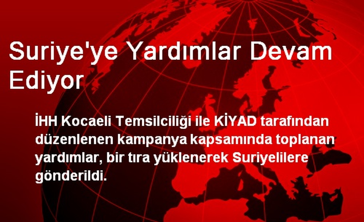 Suriye\'ye Yardımlar Devam Ediyor