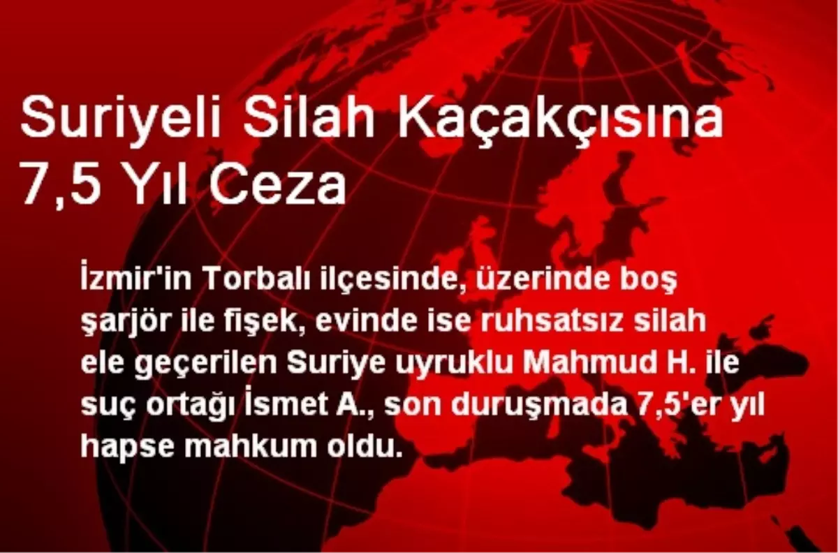 Suriyeli Silah Kaçakçısına 7,5 Yıl Ceza