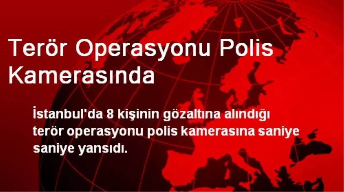 Terör Operasyonu Polis Kamerasında