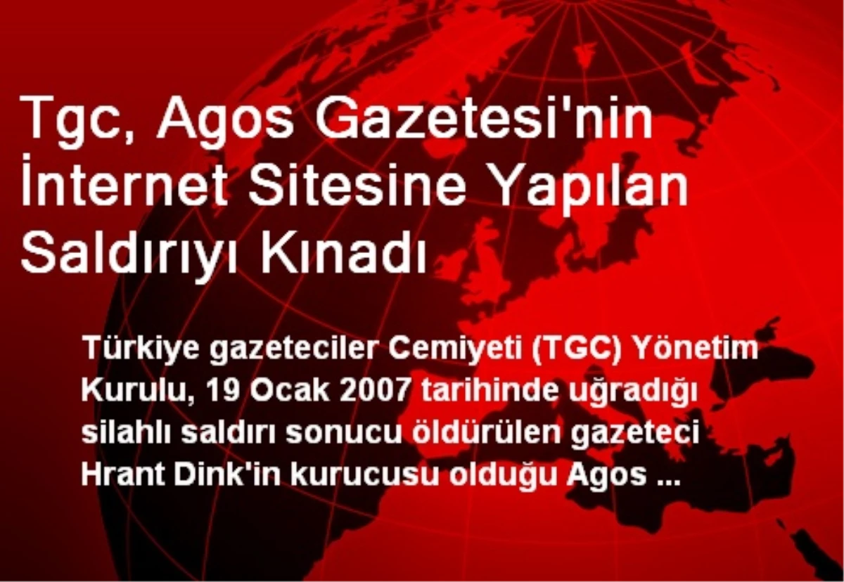 Tgc, Agos Gazetesi\'nin İnternet Sitesine Yapılan Saldırıyı Kınadı