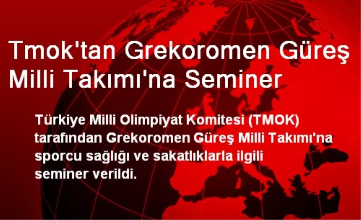 Tmok\'tan Grekoromen Güreş Milli Takımı\'na Seminer