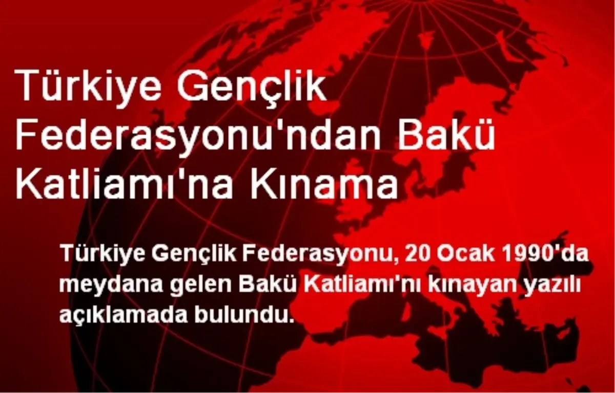 Türkiye Gençlik Federasyonu\'ndan Bakü Katliamı\'na Kınama
