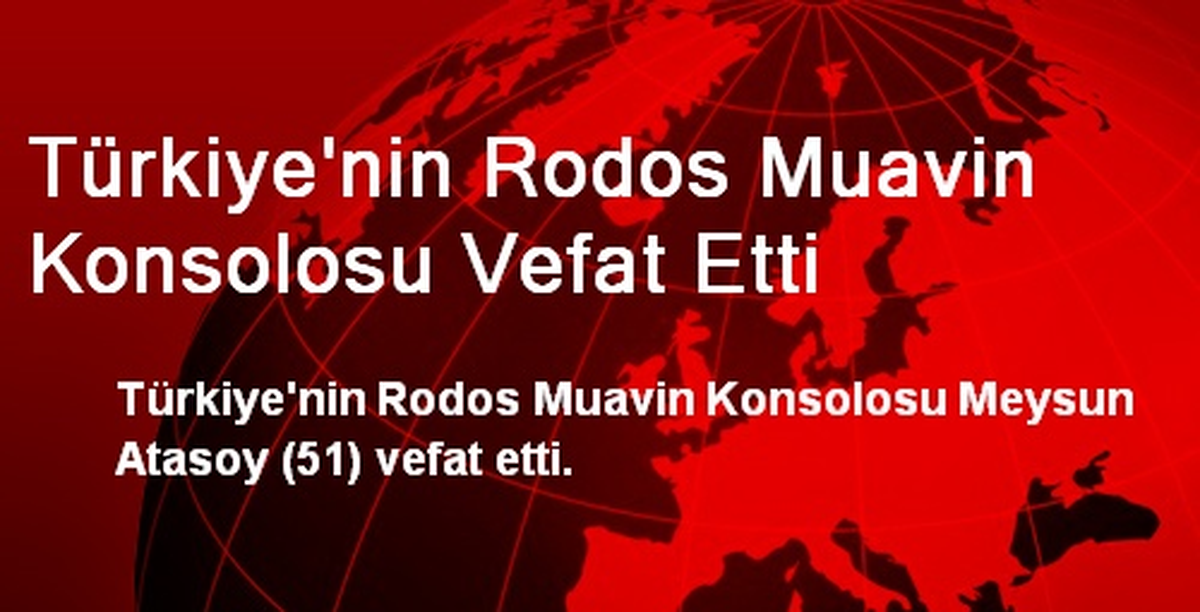 Türkiye\'nin Rodos Muavin Konsolosu Vefat Etti