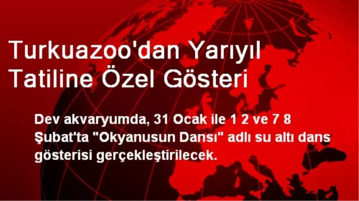 Turkuazoo\'dan Yarıyıl Tatiline Özel Gösteri