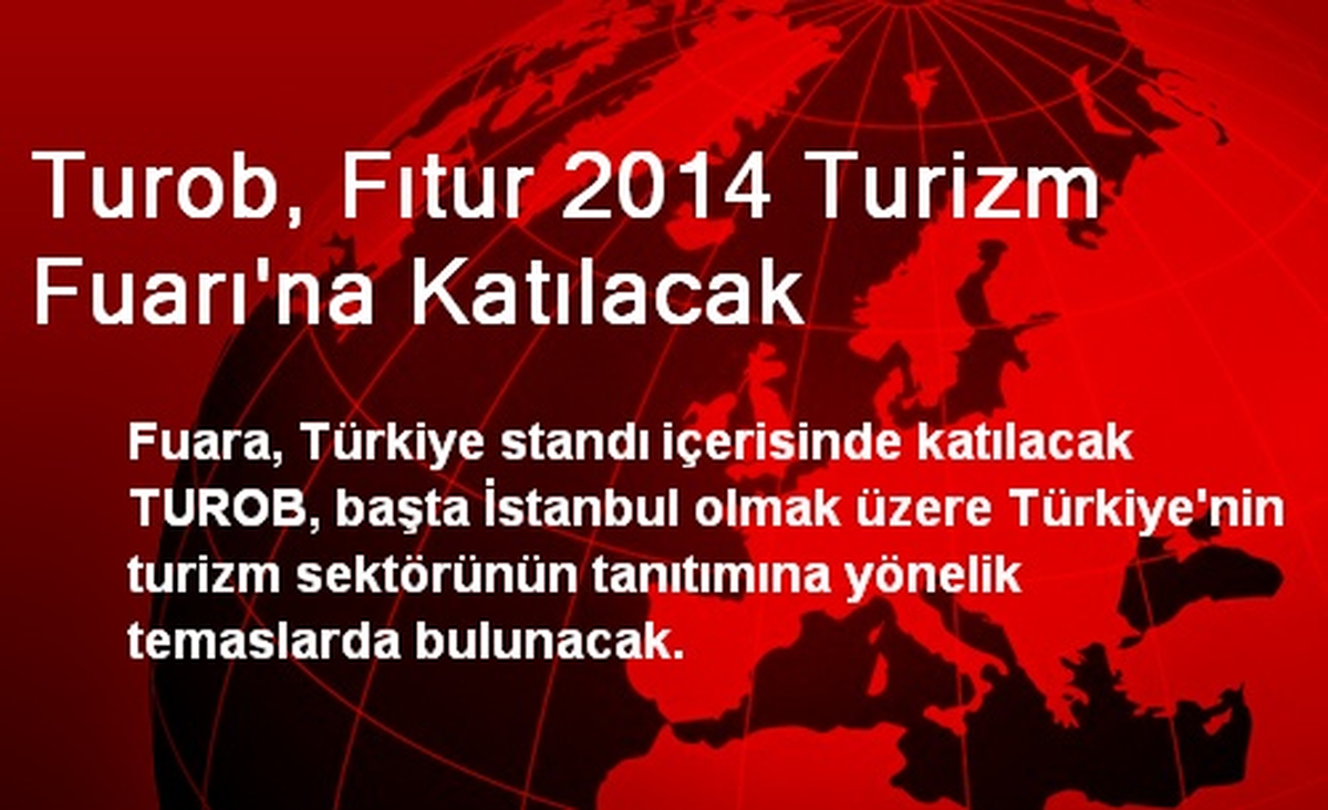 TUROB, FITUR 2014 Turizm Fuarına Katılacak