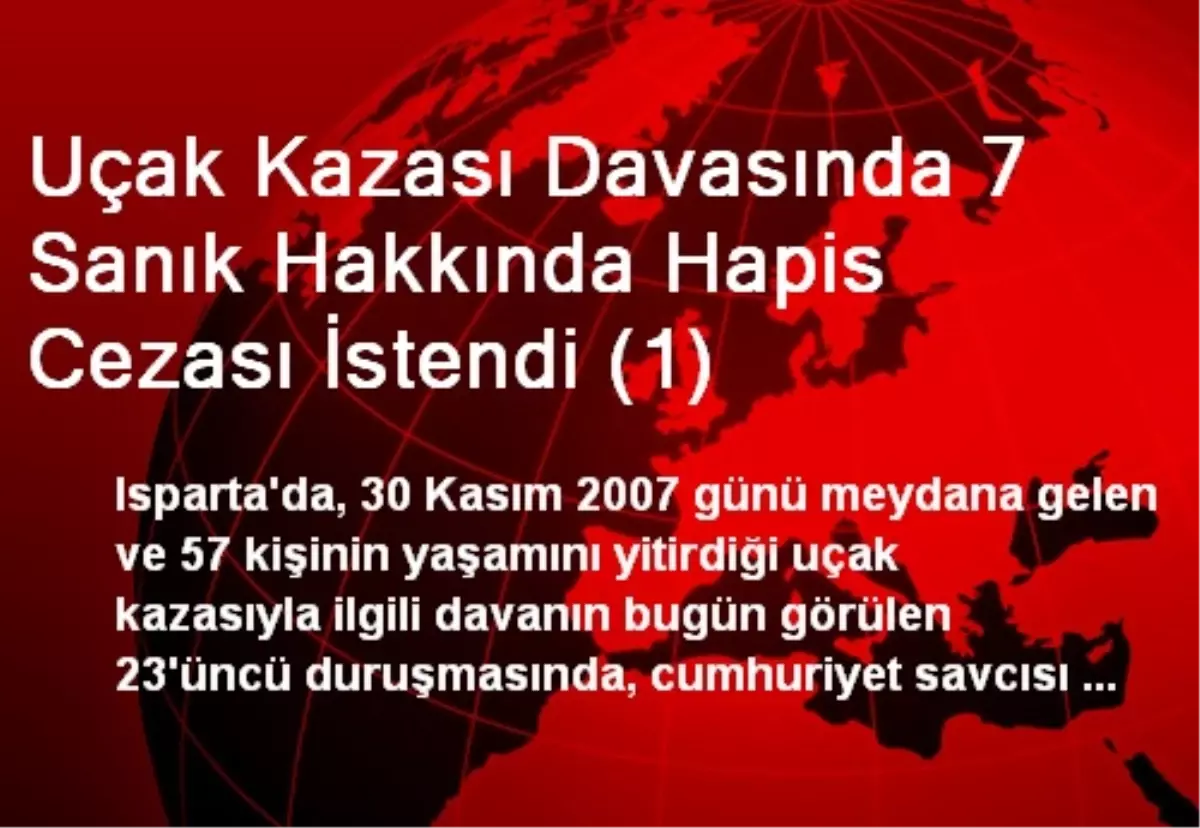 Uçak Kazası Davasında 7 Sanık Hakkında Hapis Cezası İstendi (1)