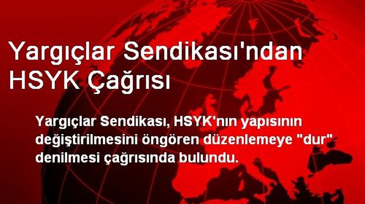 Yargıçlar Sendikası\'ndan HSYK Çağrısı