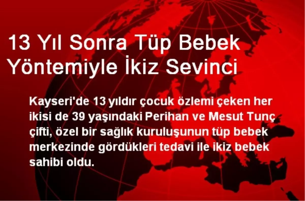 13 Yıl Sonra Tüp Bebek Yöntemiyle İkiz Sevinci