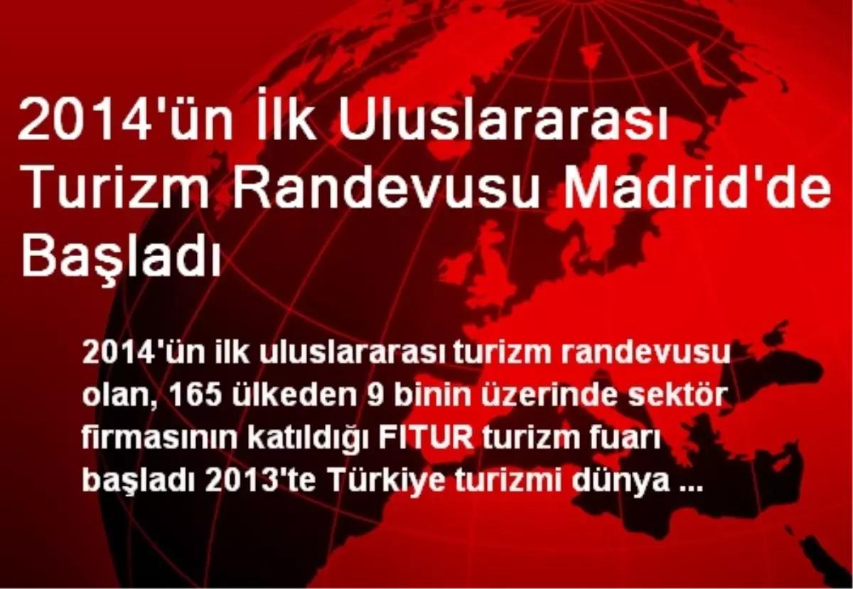 2014\'ün İlk Uluslararası Turizm Randevusu Madrid\'de Başladı