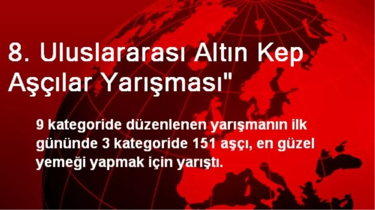 8. Uluslararası Altın Kep Aşçılar Yarışması"