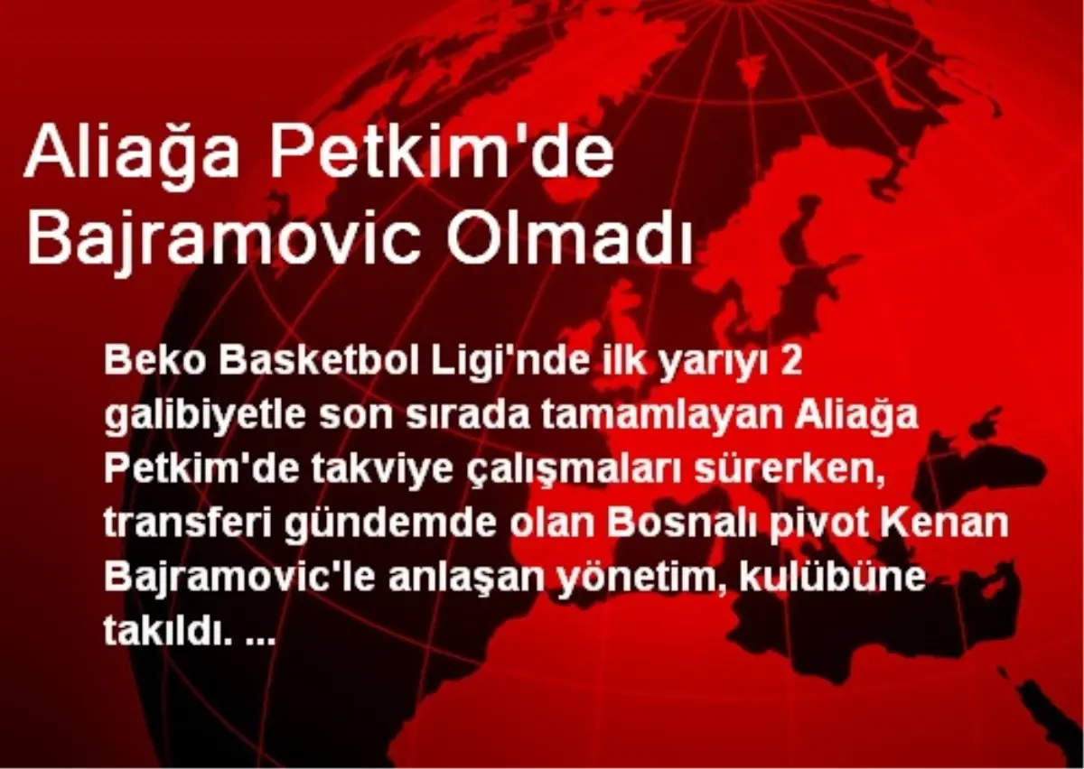 Aliağa Petkim\'de Bajramovic Olmadı