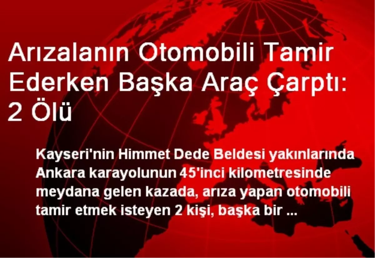 Arızalanın Otomobili Tamir Ederken Başka Araç Çarptı: 2 Ölü