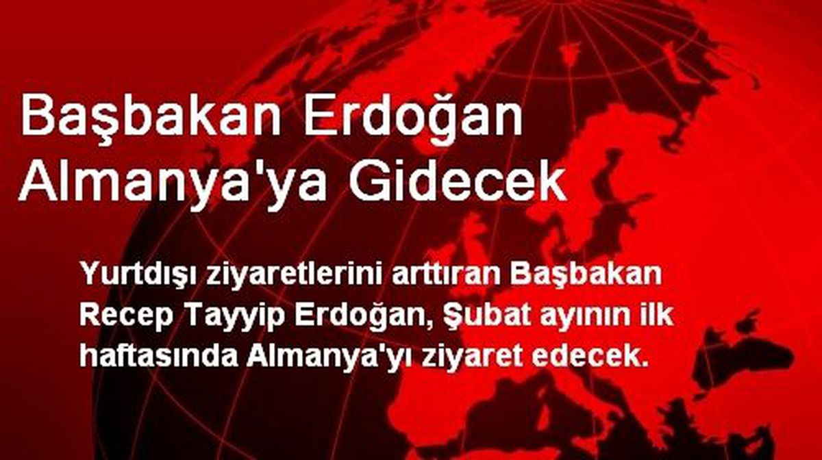 Başbakan Erdoğan Almanya\'ya Gidecek