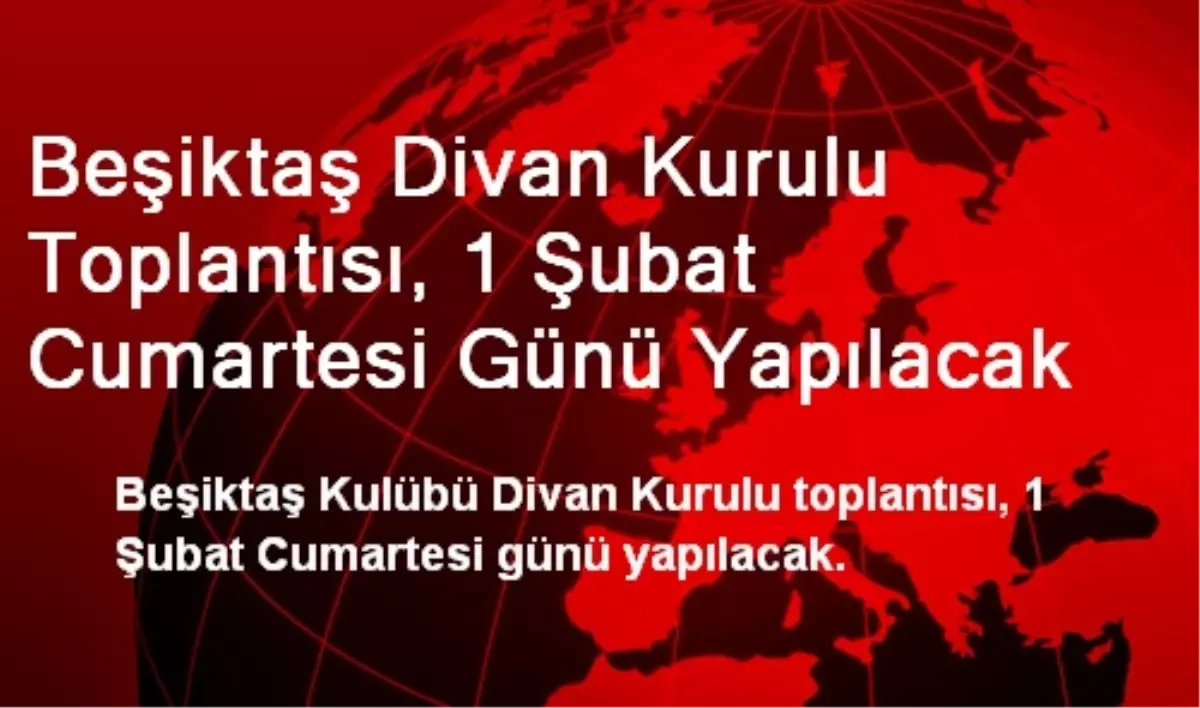 Beşiktaş Divan Kurulu Toplantısı, 1 Şubat Cumartesi Günü Yapılacak