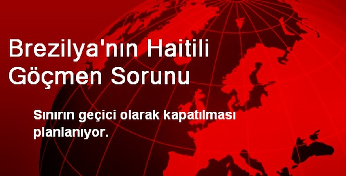 Brezilya\'nın Haitili Göçmen Sorunu