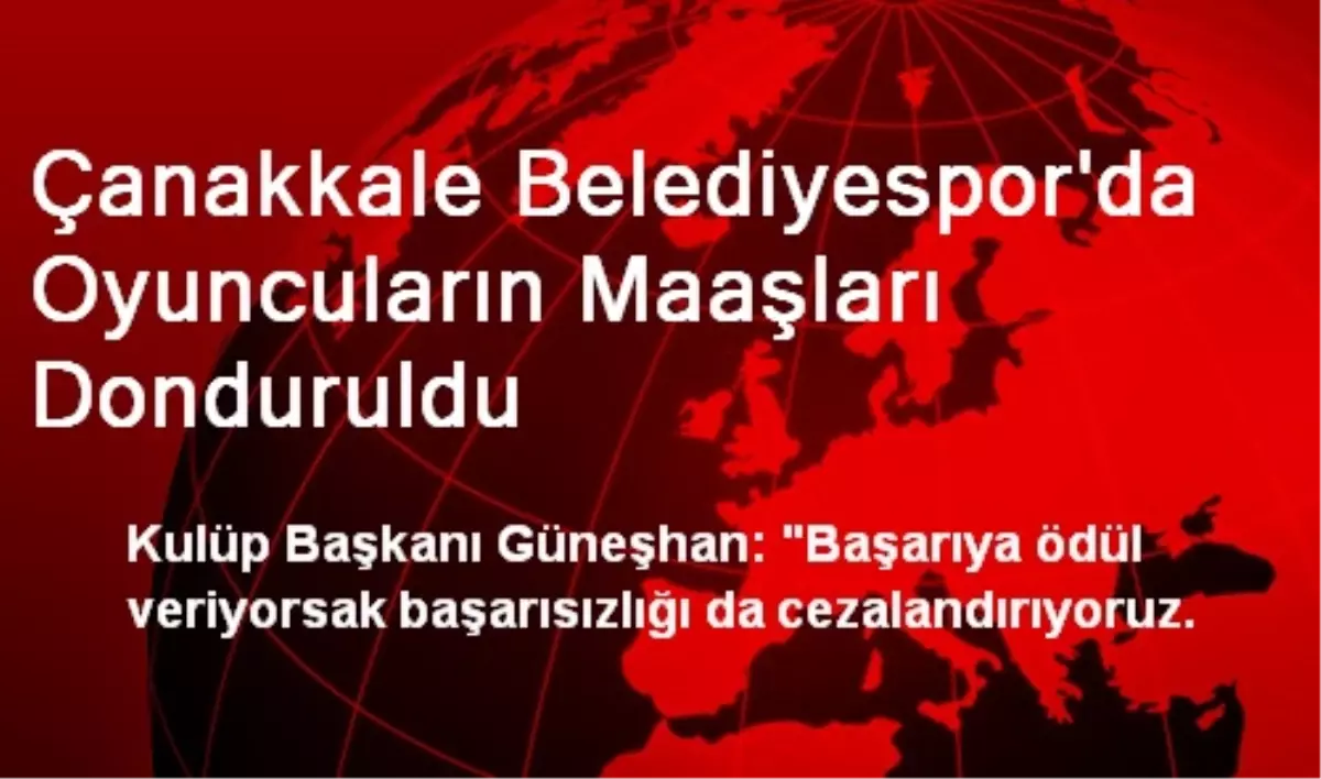 Çanakkale Belediyespor\'da Oyuncuların Maaşları Donduruldu