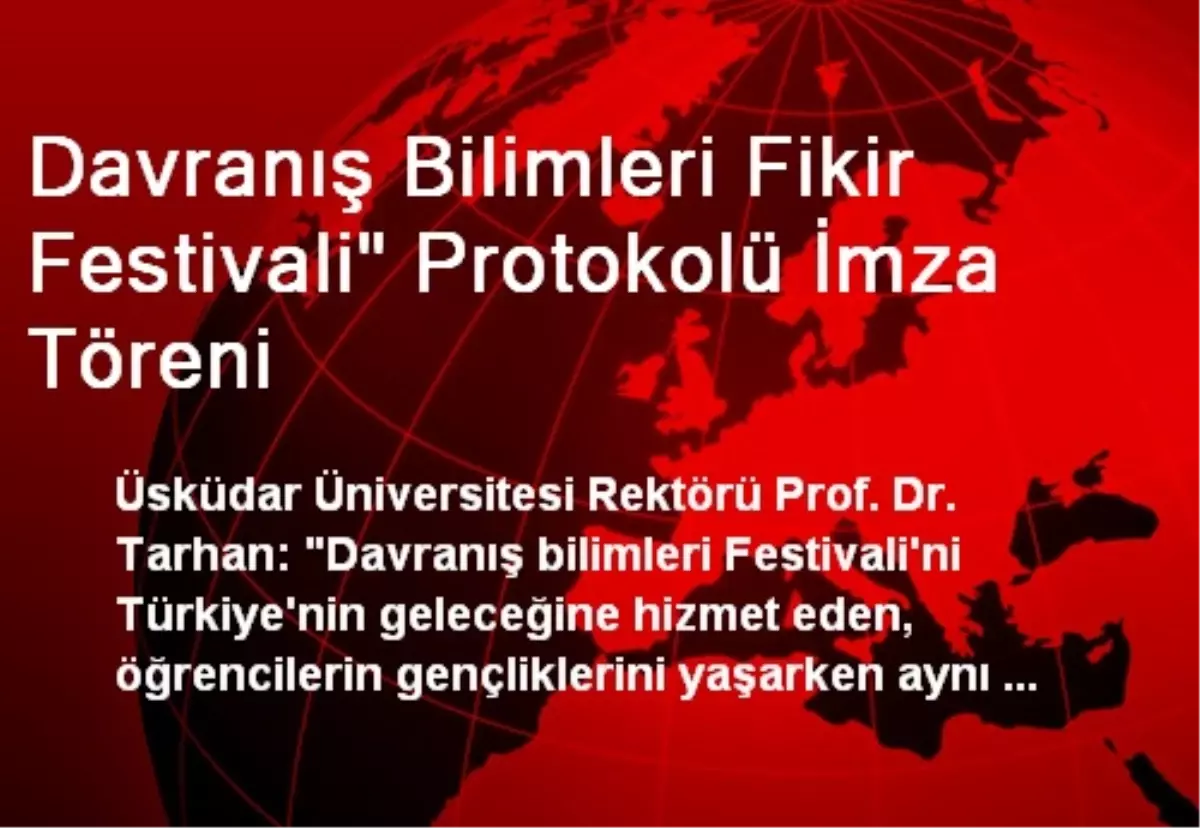 Davranış Bilimleri Fikir Festivali" Protokolü İmza Töreni