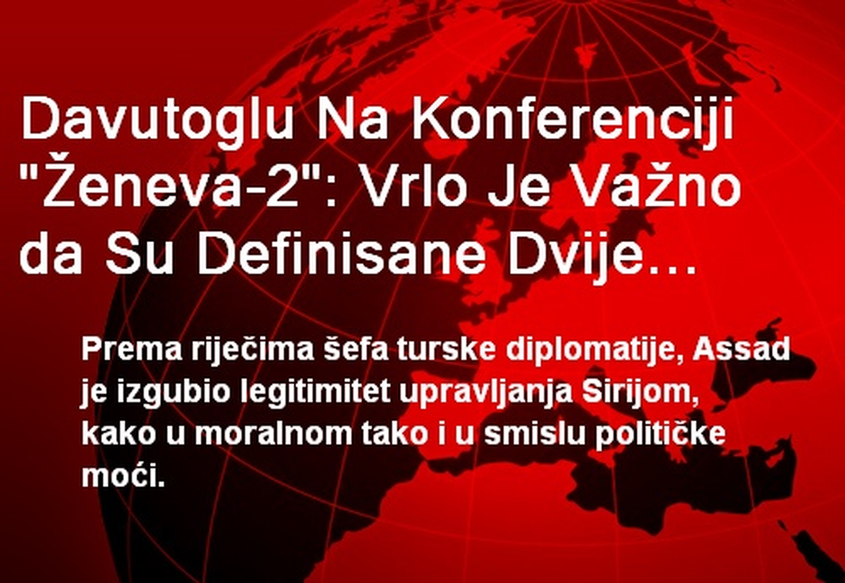 Davutoglu Na Konferenciji "Zeneva-2": Vrlo Je Vazno da Su Definisane Dvije Strane