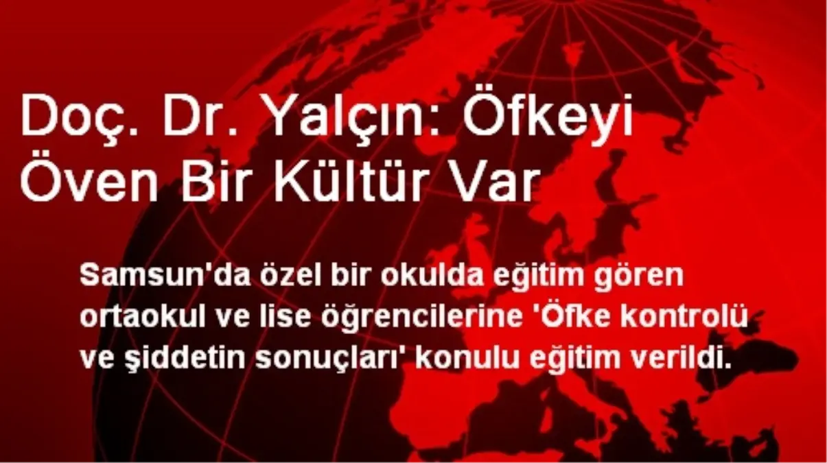 Doç. Dr. Yalçın: Öfkeyi Öven Bir Kültür Var