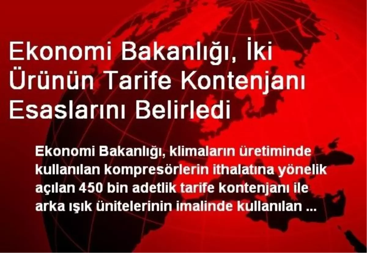 Ekonomi Bakanlığı, İki Ürünün Tarife Kontenjanı Esaslarını Belirledi