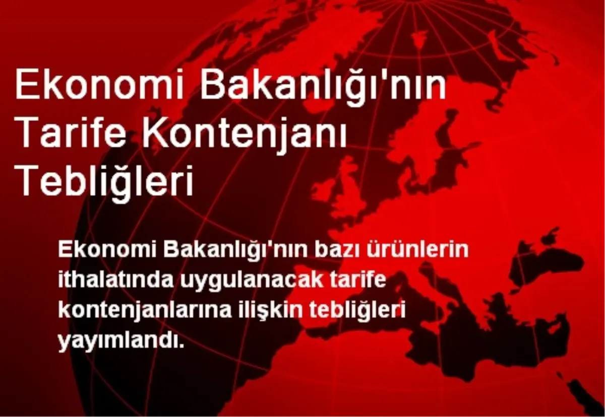 Ekonomi Bakanlığı\'nın Tarife Kontenjanı Tebliğleri