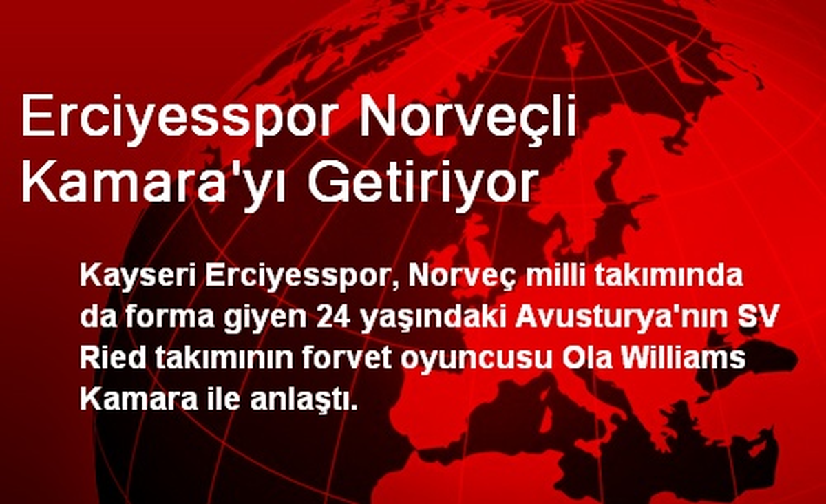 Erciyesspor Norveçli Kamara\'yı Getiriyor