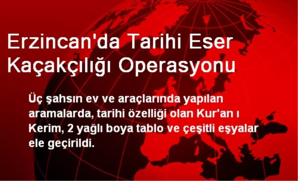 Erzincan\'da Tarihi Eser Kaçakçılığı Operasyonu