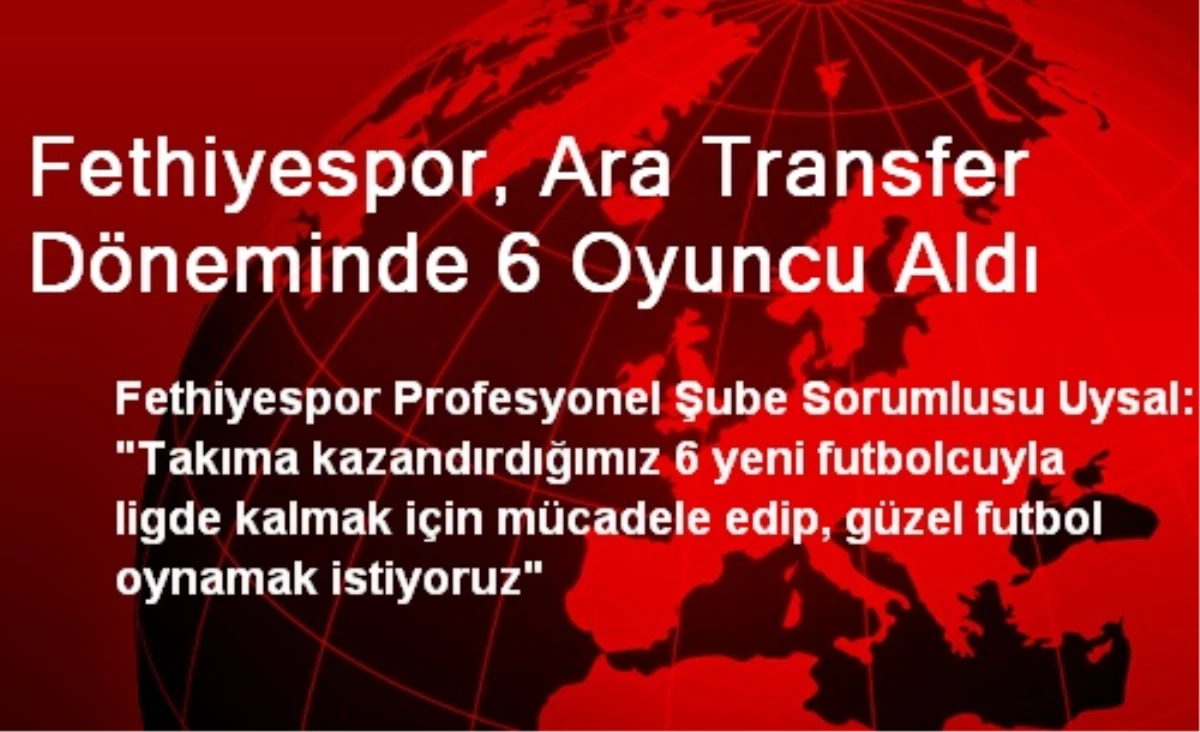 Fethiyespor, Ara Transfer Döneminde 6 Oyuncu Aldı