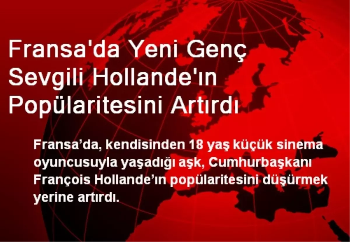 Fransa\'da Yeni Genç Sevgili Hollande\'ın Popülaritesini Artırdı