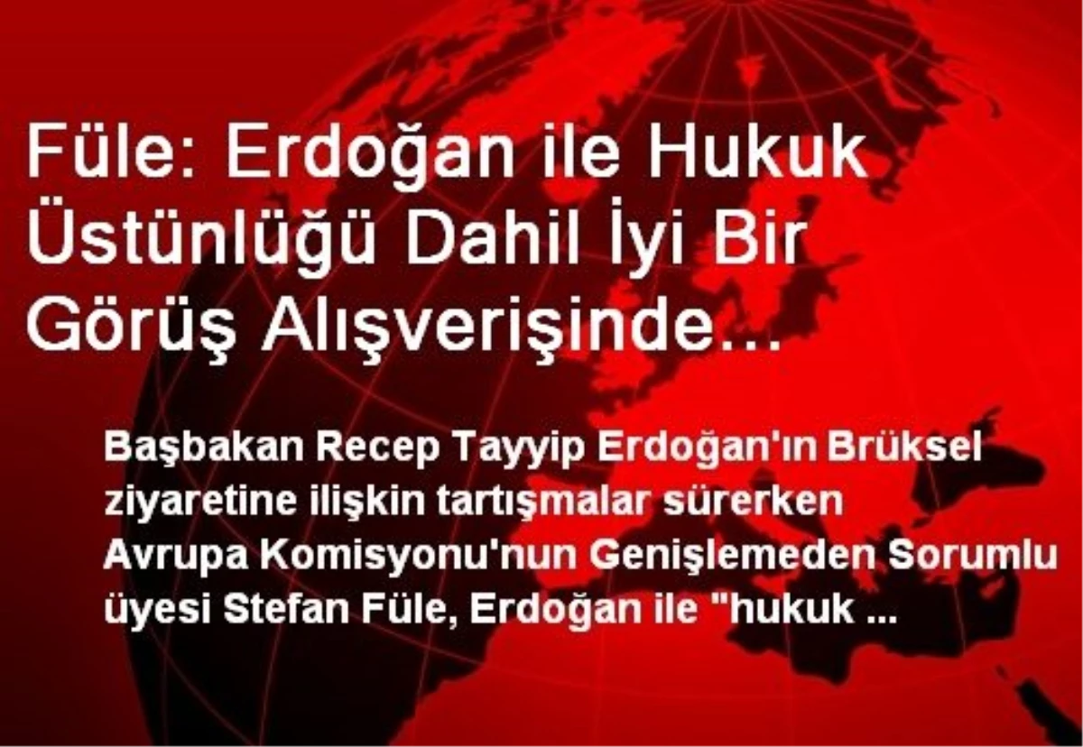 Füle: Erdoğan ile Hukuk Üstünlüğü Dahil İyi Bir Görüş Alışverişinde Bulunduk