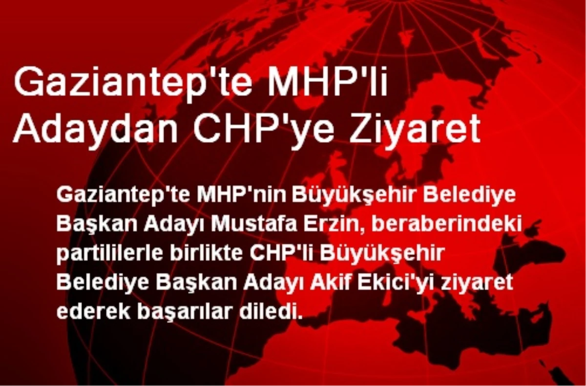 Gaziantep\'te MHP\'li Adaydan CHP\'ye Ziyaret