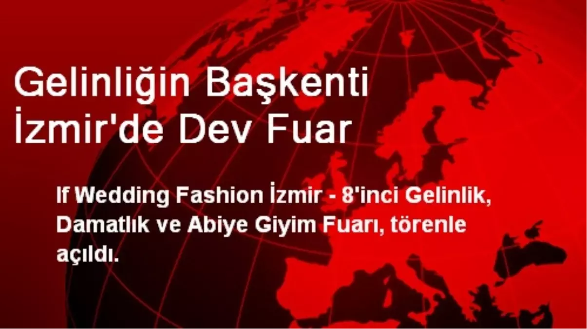 Gelinliğin Başkenti İzmir\'de Dev Fuar