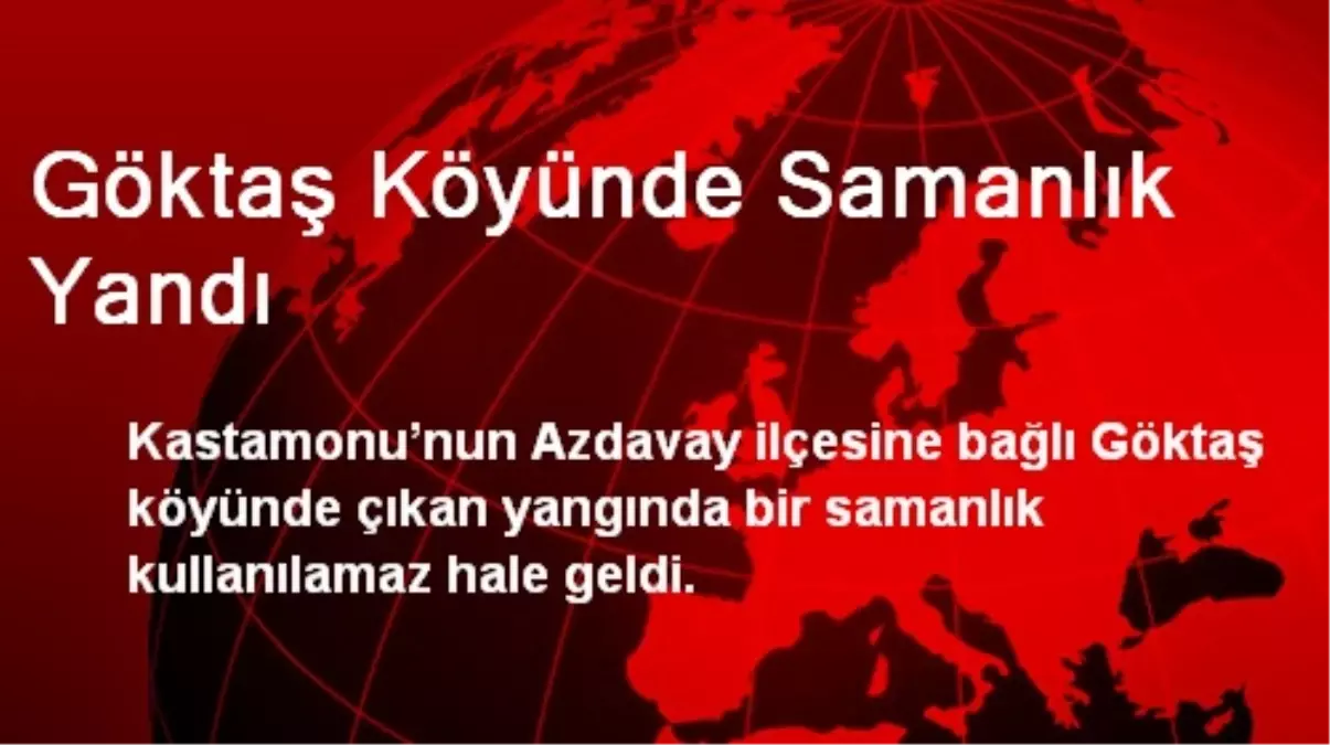 Göktaş Köyünde Yanan Samanlık Kullanılamaz Hale Geldi