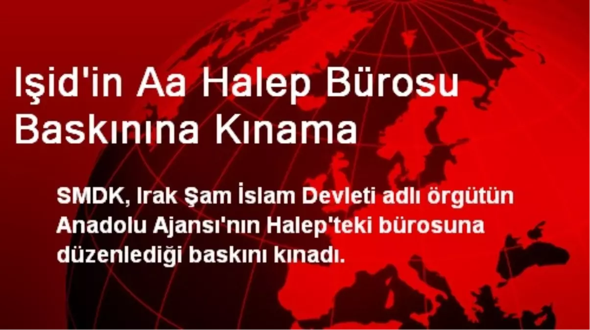 İŞİD\'in Aa Halep Bürosu Baskınına Kınama