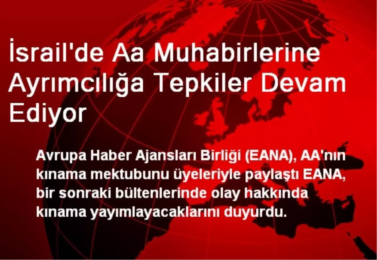 İsrail\'de Aa Muhabirlerine Ayrımcılığa Tepkiler Devam Ediyor