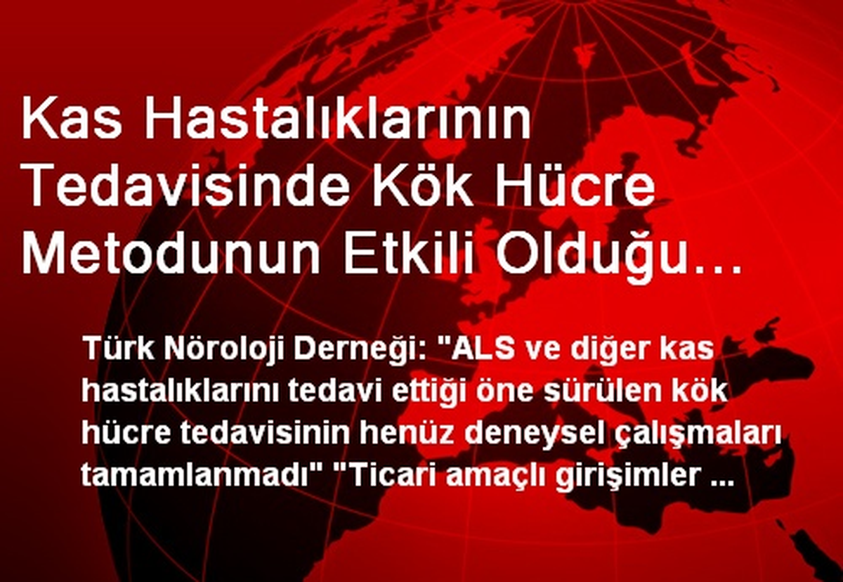 Kas Hastalıklarının Tedavisinde Kök Hücre Metodunun Etkili Olduğu İddiaları