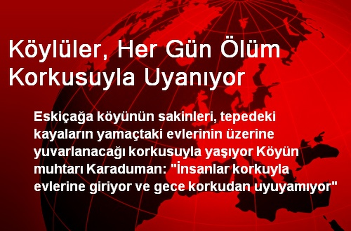 Köylüler, Her Gün Ölüm Korkusuyla Uyanıyor
