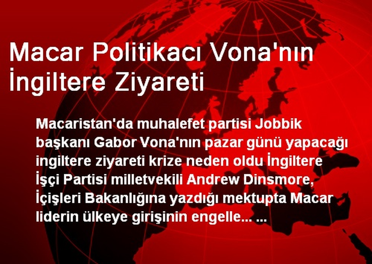 Macar Politikacı Vona\'nın İngiltere Ziyareti