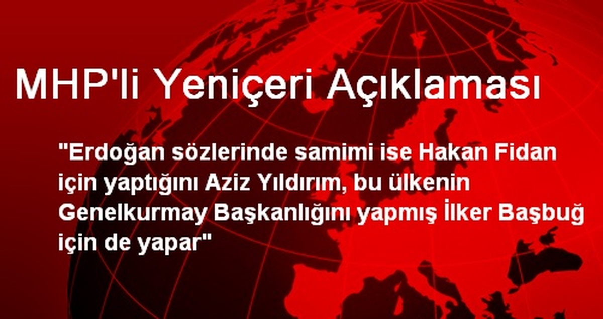 MHP\'li Yeniçeri Açıklaması
