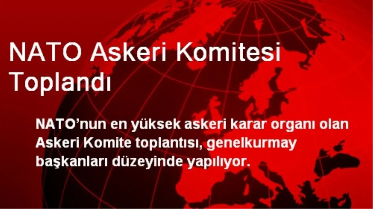 NATO Askeri Komitesi Toplandı