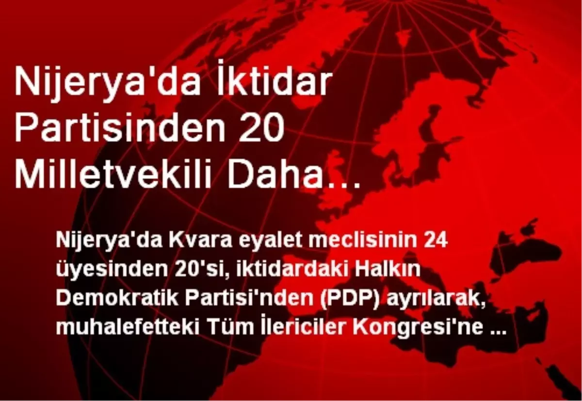 Nijerya\'da İktidar Partisinden 20 Milletvekili Daha Muhalefete Geçti