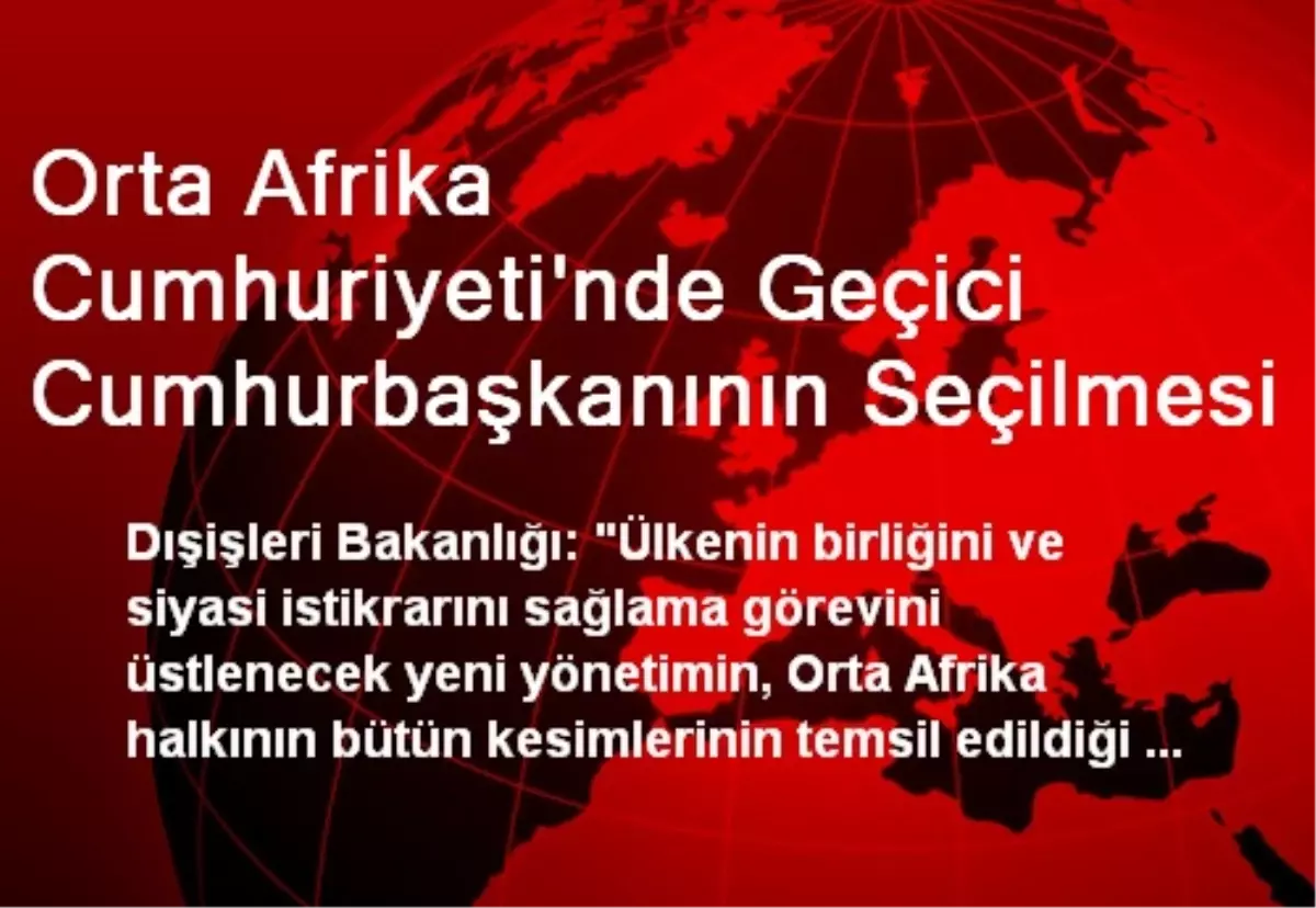 Orta Afrika Cumhuriyeti\'nde Geçici Cumhurbaşkanının Seçilmesi